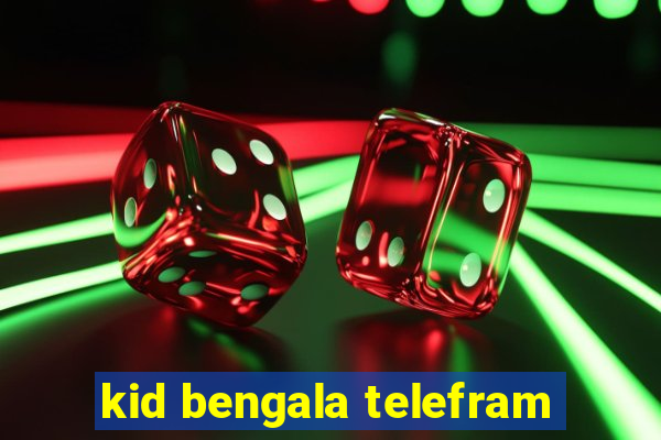 kid bengala telefram